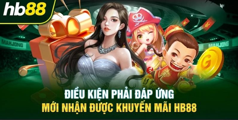 Điều kiện cần đáp ứng để tham gia khuyến mãi Hb88