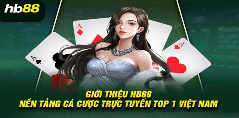 Giới thiệu Hb88 là nền tảng cá cược hàng đầu Việt Nam