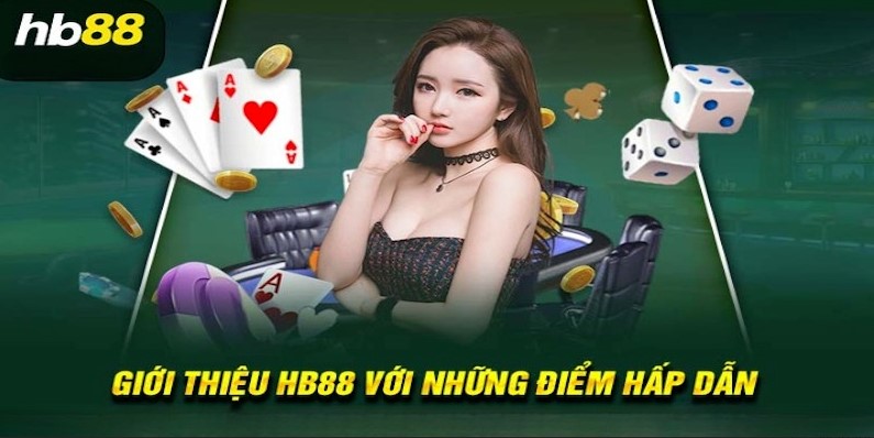 Giới thiệu Hb88 với nhiều ưu điểm hấp dẫn người tham gia